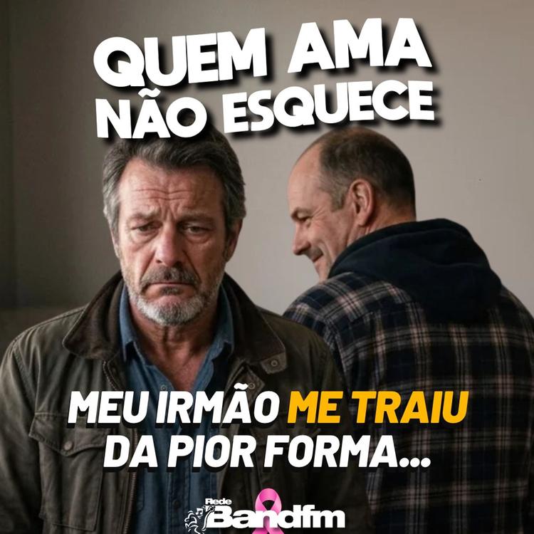 MEU IRMÃO ME TRAIU DA PIOR FORMA | QUEM AMA NÃO ESQUECE 06/10/2026
