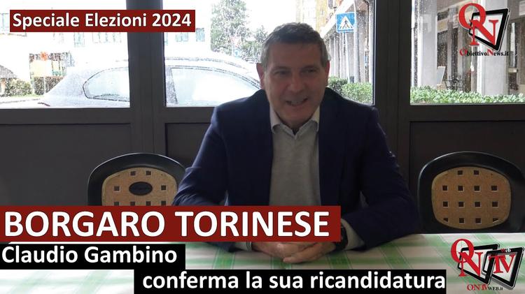 BORGARO TORINESE – Elezioni: Claudio Gambino conferma la sua ricandidatura (VIDEO)