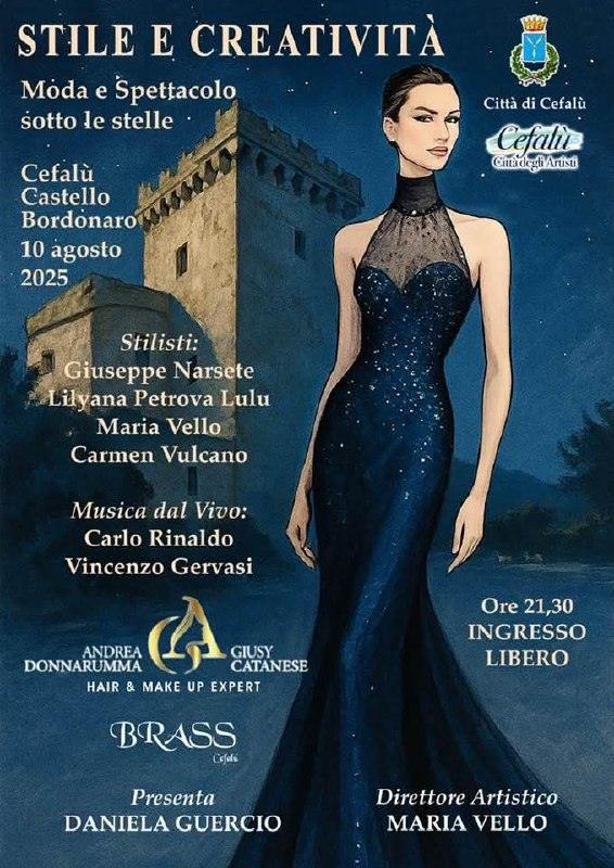 Cefalù Estate 2025 Oggi Domenica 10 agosto "Stile e creatività - Moda e spettacolo sotto le stelle" al Castello Bordonar...