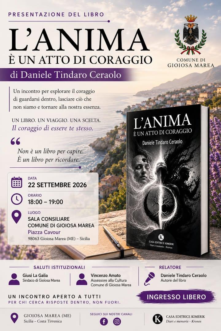 📖 PRESENTAZIONE DEL LIBRO “L’ANIMA È UN ATTO DI CORAGGIO” DI  DANIELE TINDARO CERAOLO 📅 Martedì 22 settembre 2026 🕕 O...