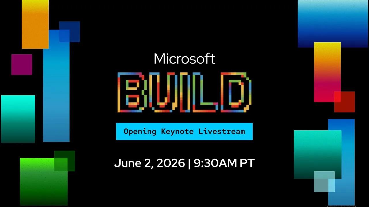 Microsoft Build 2026 : comment suivre la keynote et les annonces IA