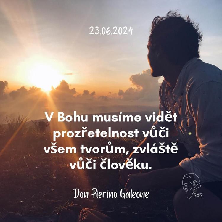 23.6.2024
V Bohu musíme vidět prozřetelnost vůči všem tvorům, zvláště vůči člověku.

Don Pierino Galeone