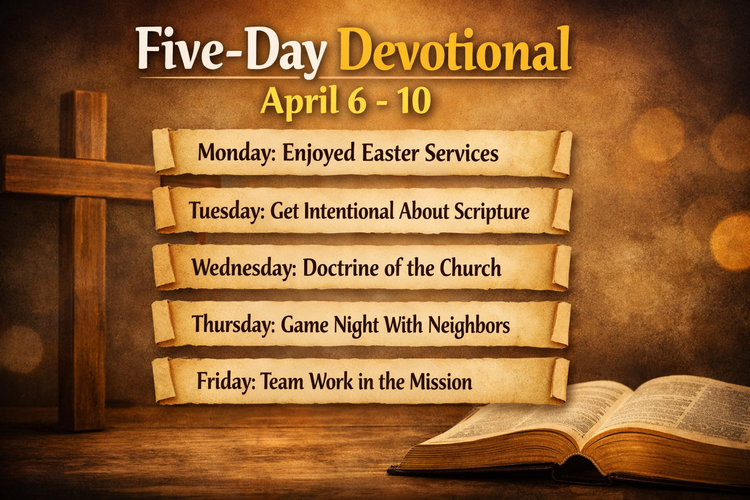 Five-Day Devotional (April 6-10), 2026