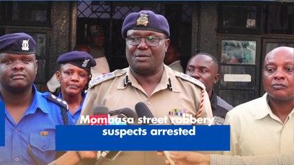 Mombasa street robbery suspects arrested