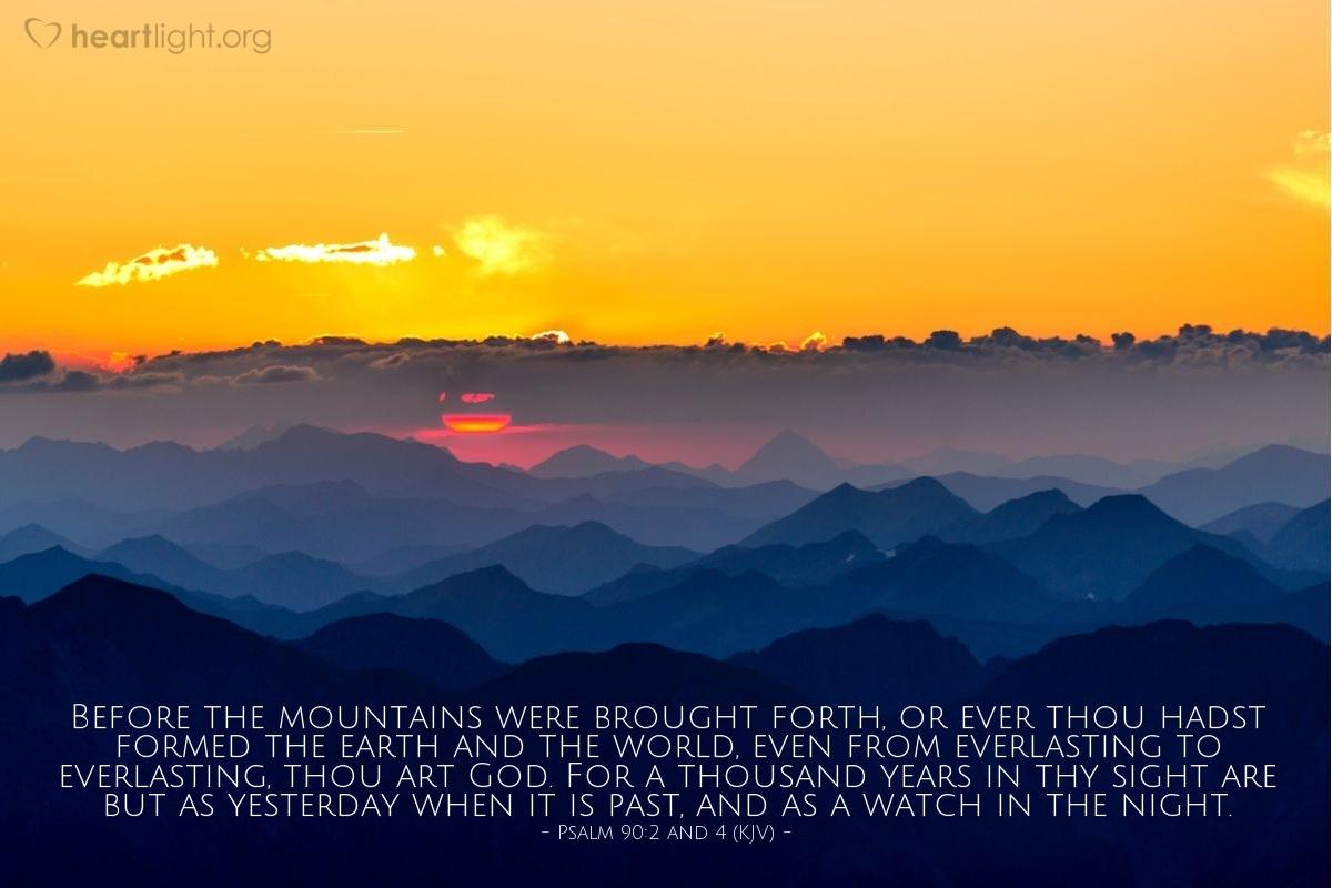 Today's Verse - Psalm 90:2, 4 (KJV)