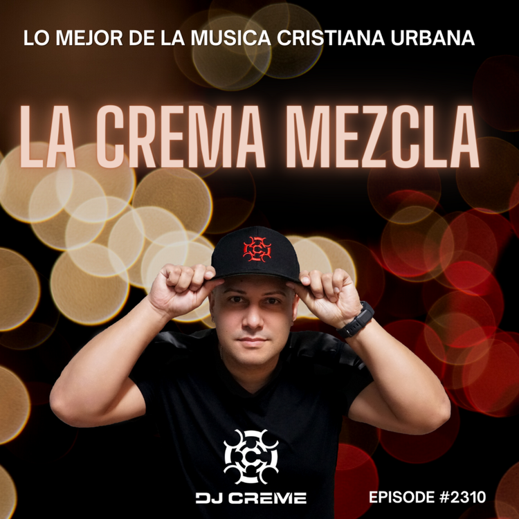 Episode 2310: La Crema Mezcla #2310
