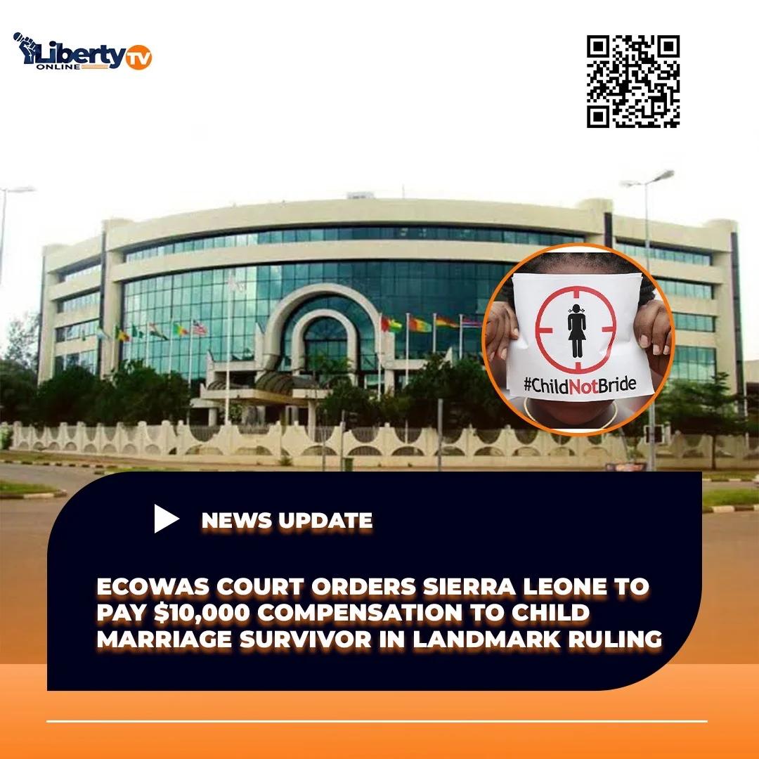 ECOWAS Court Orders Sierra Leone to Pay $10,000 Compensation to Child Marriage Survivor in Landmark Ruling