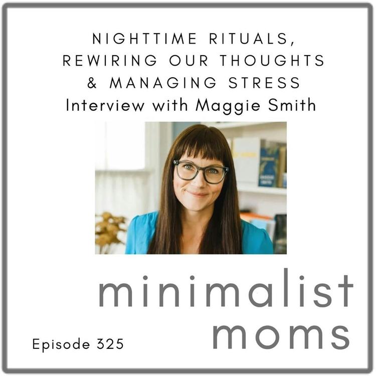 Maggie Smith On Nighttime Rituals, Rewiring Our Thoughts & Managing Stress (EP325)
