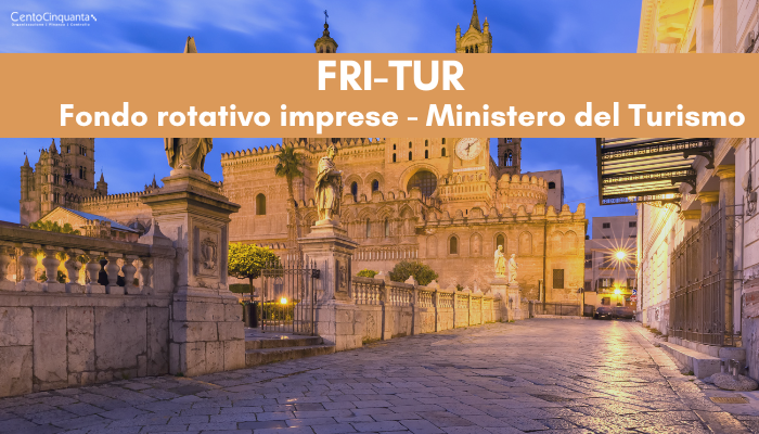 FRI-TUR Fondo rotativo imprese – Ministero del Turismo