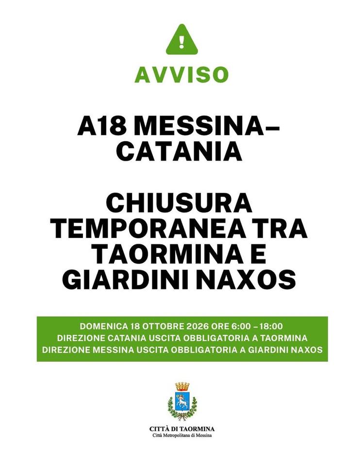 A18 MESSINA-CATANIA: CHIUSURA TEMPORANEA TRA TAORMINA E GIARDINI NAXOS DOMENICA 18 OTTOBRE DALLE 06.00 ALLE 18.00 Il Con...