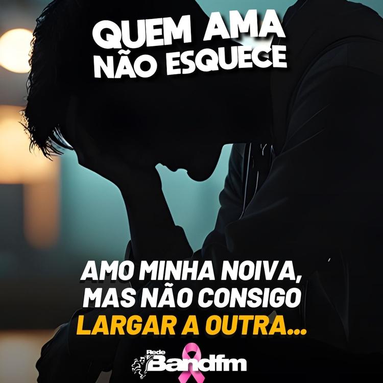 AMO MINHA NOIVA, MAS NÃO CONSIGO LARGAR A OUTRA | QUEM AMA NÃO ESQUECE 20/12026