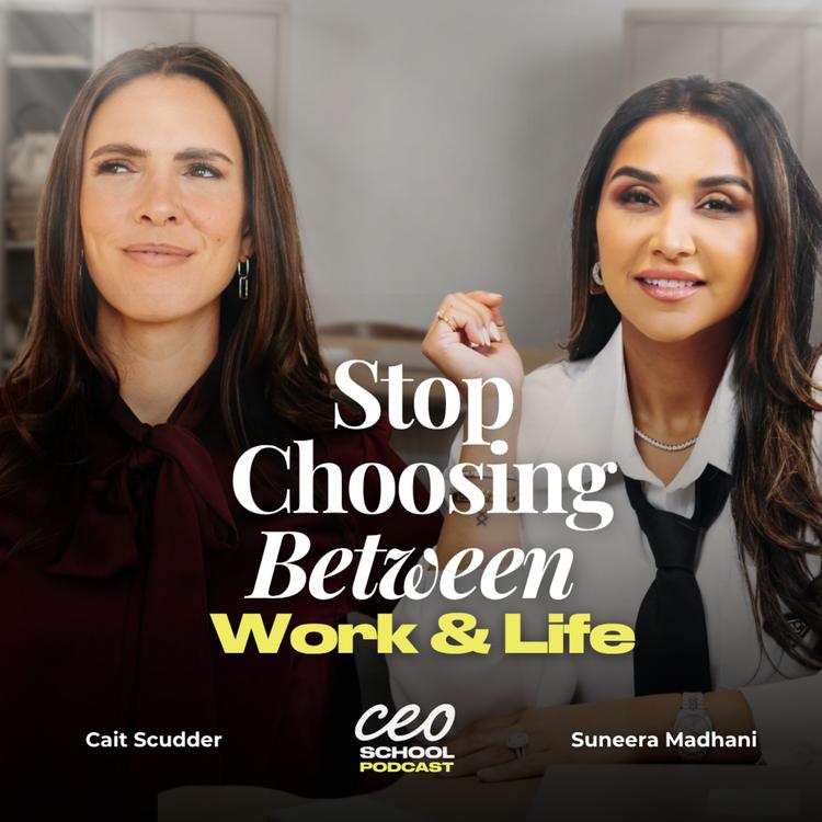 Stop Choosing Between Work and Life with Millionaire Mother Cait Scudder