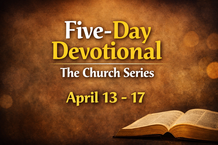 Five-Day Devotional – April 13-17, 2026