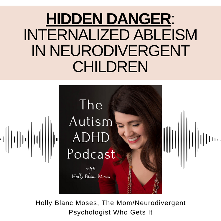 Hidden Danger: Internalized Ableism in Neurodivergent Children & Teens