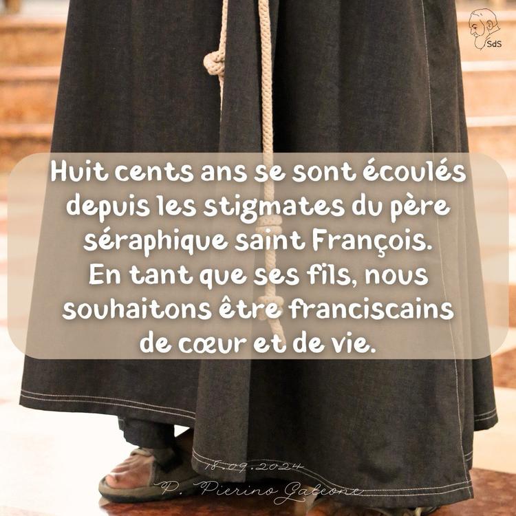 18.09.24
Huit cents ans se sont écoulés depuis les stigmates du père séraphique saint François. En tant que ses fils, nous souhaitons être franciscains de cœur et de vie.

Père Pierino Galeone