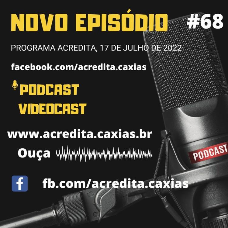 PODCAST E VIDEOCAST DO PROGRAMA ACREDITA EDIÇÃO 17 DE JULHO #68