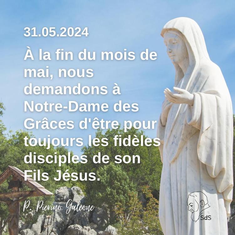 31.05.2024
À la fin du mois de mai, nous demandons à Notre-Dame des Grâces d'être pour toujours les fidèles disciples de son Fils Jésus.

Père Pierino Galeone