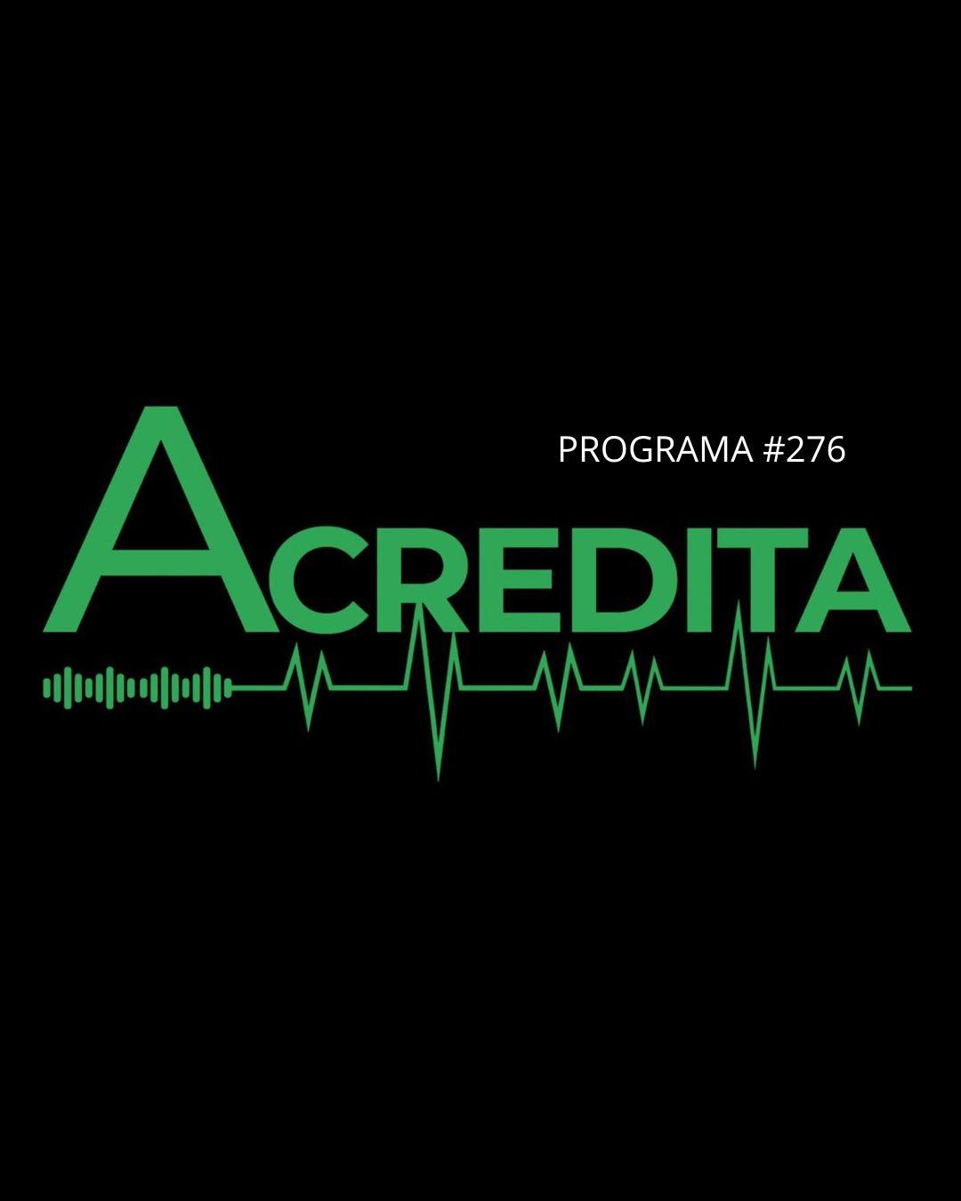PROGRAMA ACREDITA EDIÇÃO #277 DE 16 DE AGOSTO DE 2026