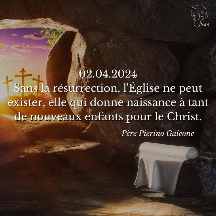 02.04.2024
Sans la résurrection, l'Église ne peut exister, elle qui donne naissance à tant de nouveaux enfants pour le Christ.

Père Pierino Galeone