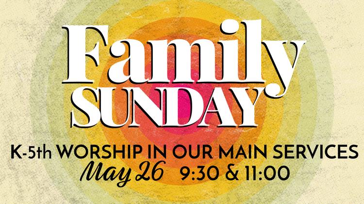 Family Sunday – May 26th