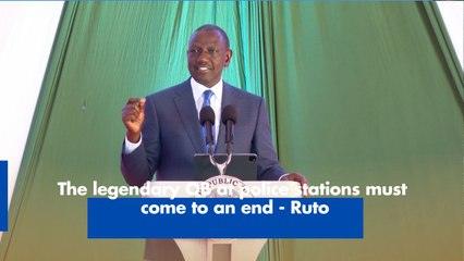 The legendary OB at police stations must come to an end - Ruto