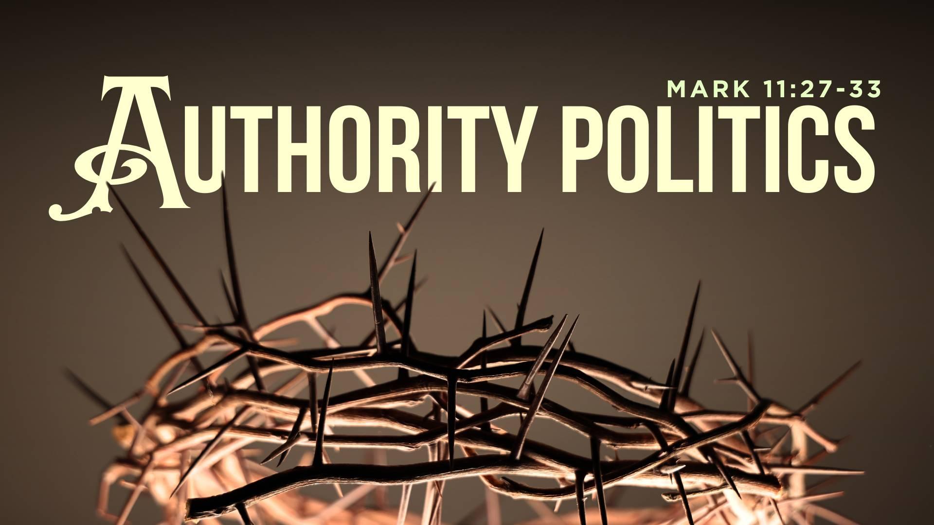 Authority Politics (Mark 11:27-33)