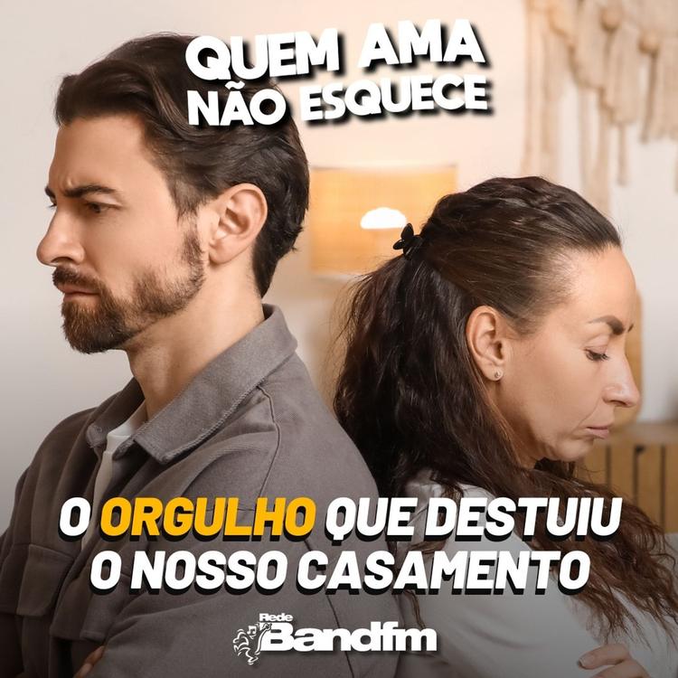 O ORGULHO QUE DESTRUIU O NOSSO CASAMENTO | QUEM AMA NÃO ESQUECE 11/08/2026