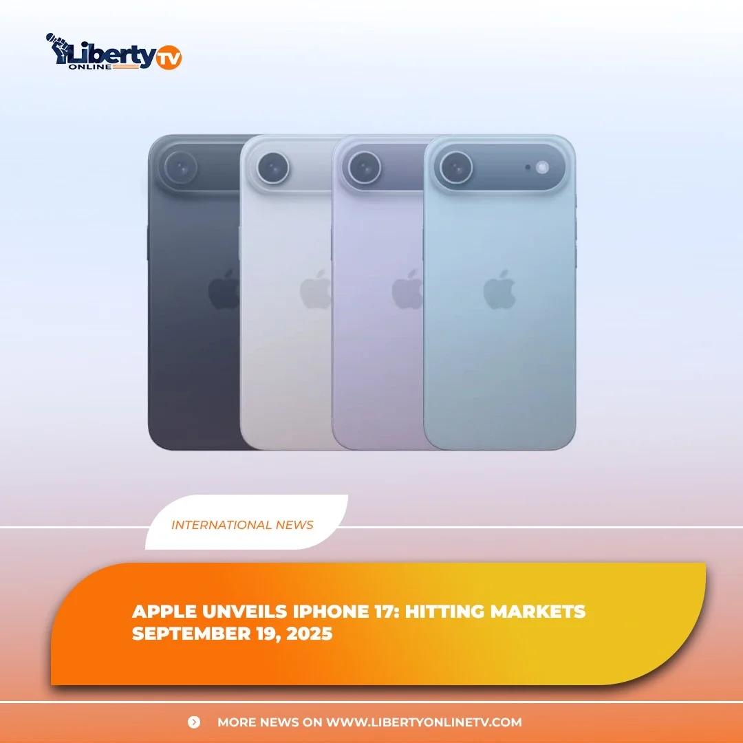 APPLE UNVEILS IPHONE 17: HITTING MARKETS SEPTEMBER 19, 2025