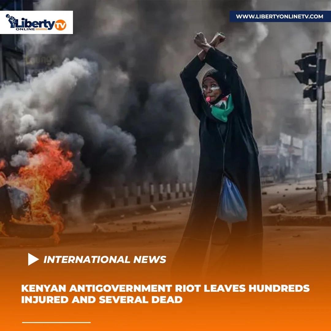 KENYAN ANTIGOVERNMENT RIOT LEAVES HUNDREDS INJURED AND SEVERAL DEAD