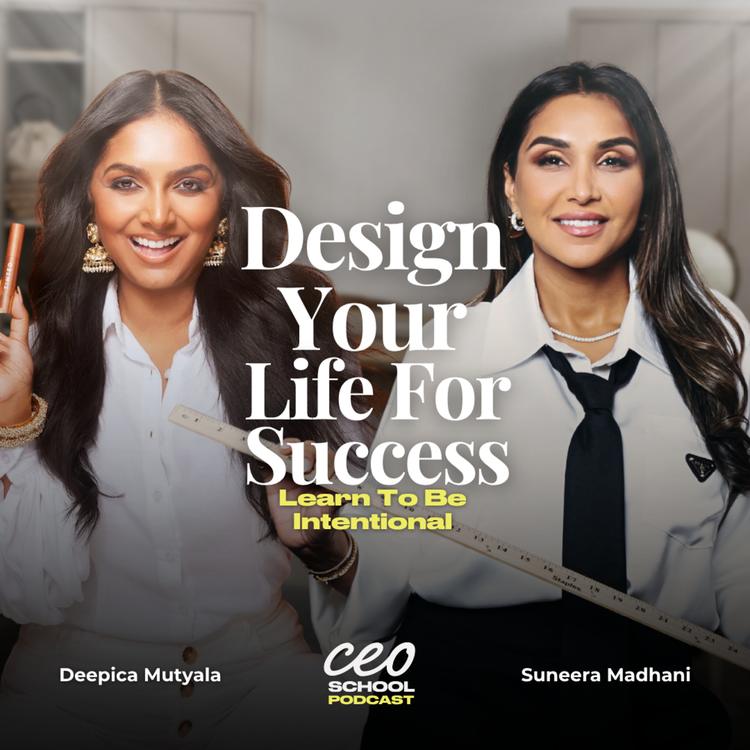 Design Your Life For Success: Learn To Be Intentional with Deepica Mutyala