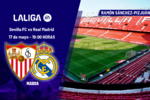Sevilla - Real Madrid: horario y dónde ver hoy en TV y online el partido de la jornada 37 de LaLiga EA Sports