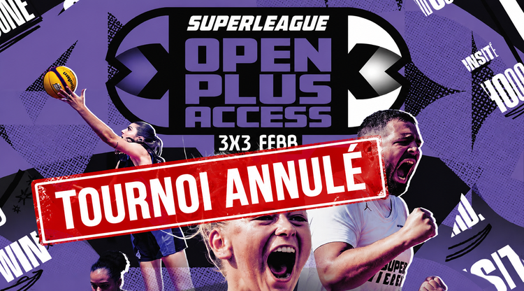 Open Plus Access 3×3 : tournoi annulé à Chelles !