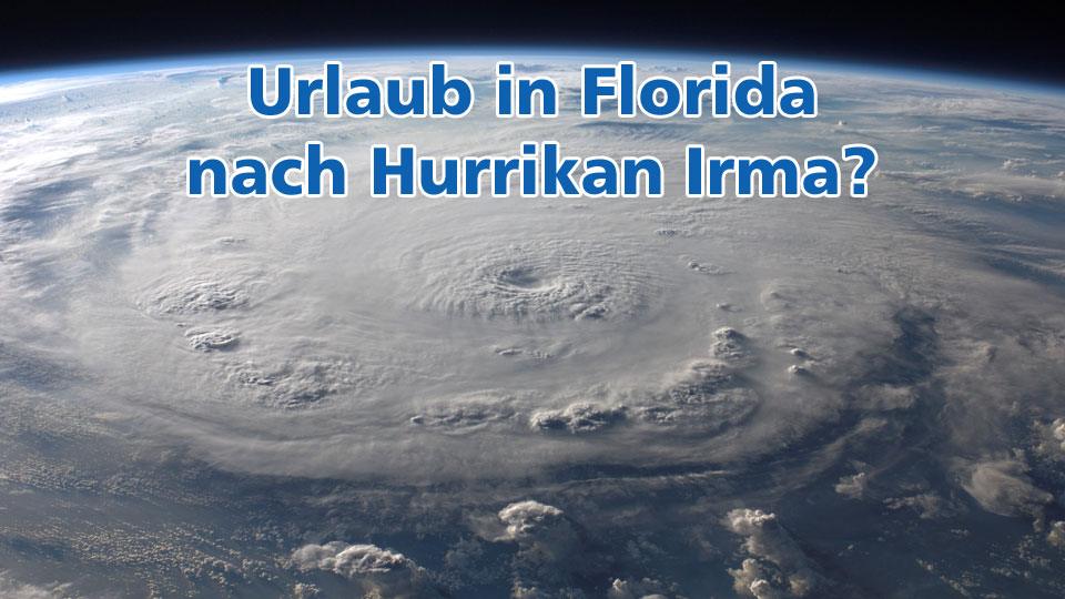 Urlaub in Florida nach Hurrikan Irma – Stornieren, planen oder verschieben?