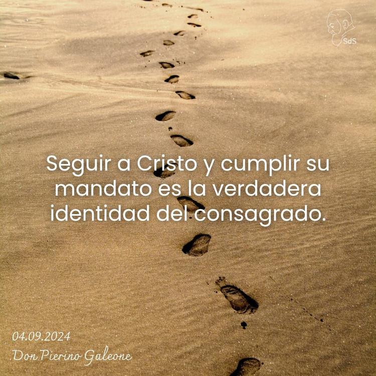 04.09.2024
Seguir a Cristo y cumplir su mandato es la verdadera identidad del consagrado.

Padre Pierino Galeone