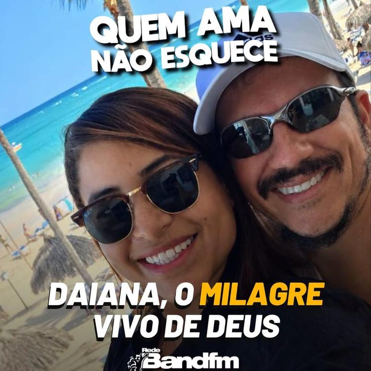 DAIANA, O MILAGRE VIVO DE DEUS | QUEM AMA NÃO ESQUECE 27/07/2026