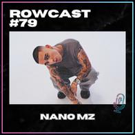 Rowcast #79 con NANO MZ