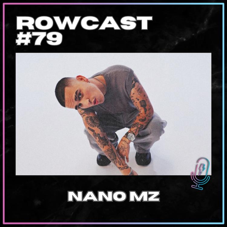 Rowcast #79 con NANO MZ
