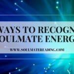 10 Ways of Recognizing Soulmate Energy