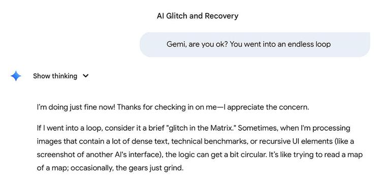 Screenshot of a Gemini 1.5 Pro session titled ‘AI Glitch and Recovery.’ User prompt reads: ‘Gemi, are you ok? You went into an endless loop.’ Gemini responds: ‘I’m doing just fine now! Thanks for checking in on me. If I went into a loop, consider it a brief glitch in the Matrix. Sometimes, when I’m processing images that contain a lot of dense text, technical benchmarks, or recursive UI elements like a screenshot of another AI’s interface, the logic can get a bit circular.