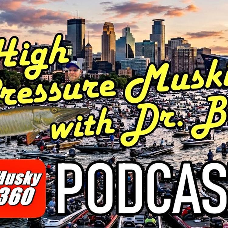 337: High Pressure Muskies with Dr. Bob