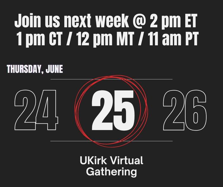 Next UKirk Virtual Gathering is June 25