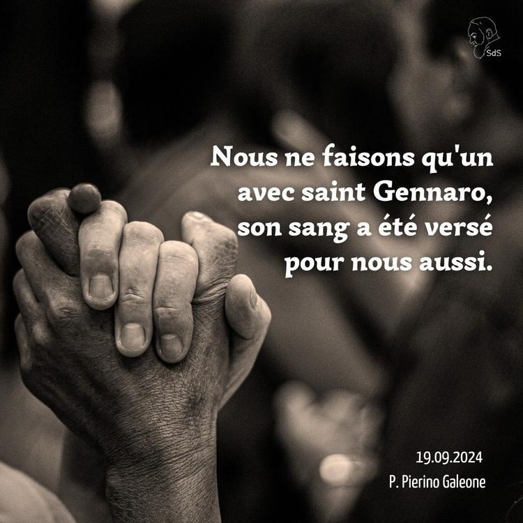 19.09.24
Nous ne faisons qu'un avec saint Gennaro, son sang a été versé pour nous aussi.

Père Pierino Galeone