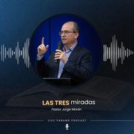 "Las tres miradas" - Pastor Jorge Morán