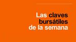 Las claves bursátiles de la próxima semana