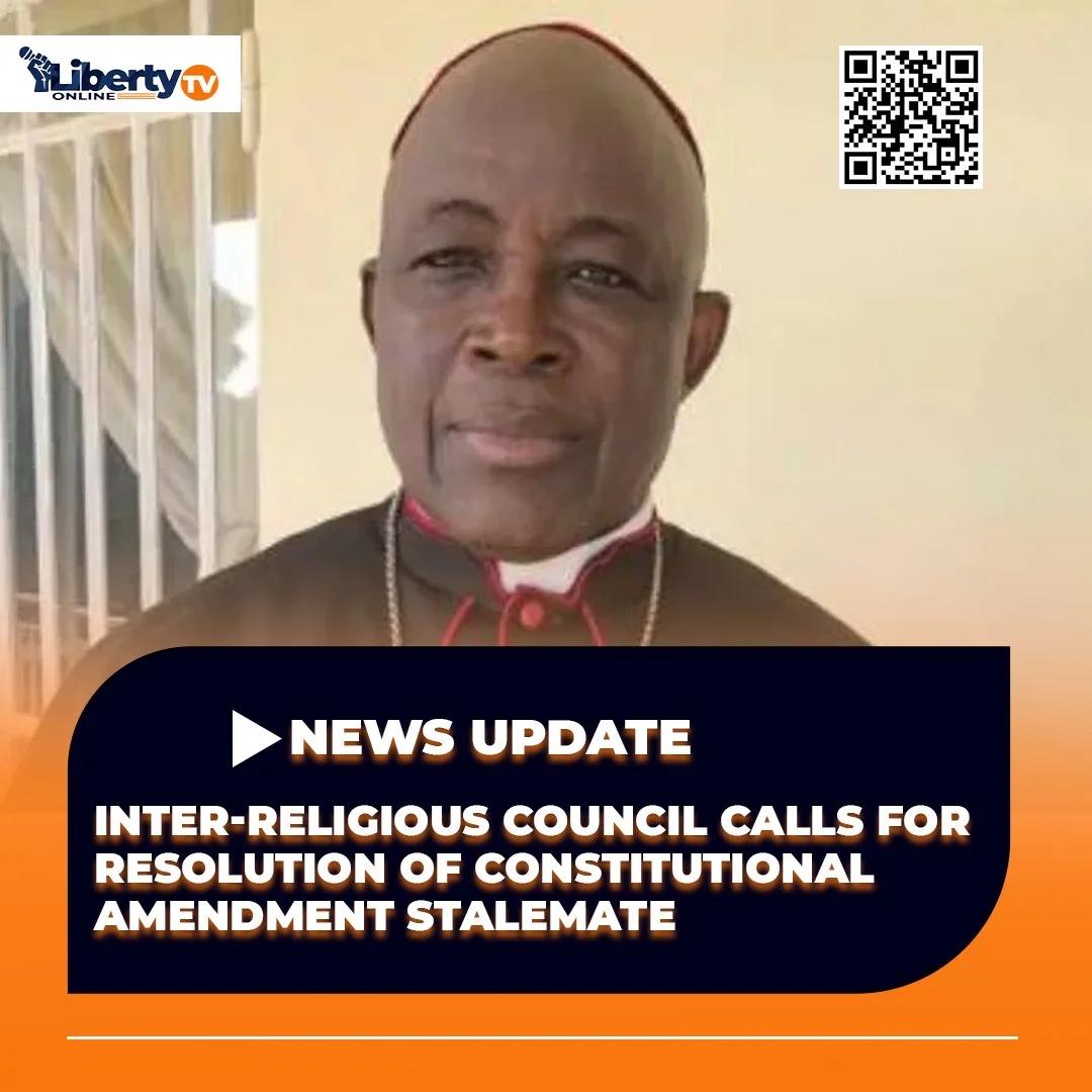 Inter-Religious Council Expresses Concern Over Constitutional Amendment Stalemate