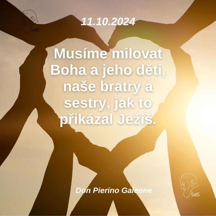 11.10.2024
Musíme milovat Boha a jeho děti, naše bratry a sestry, jak to přikázal Ježíš.

Don Pierino Galeone