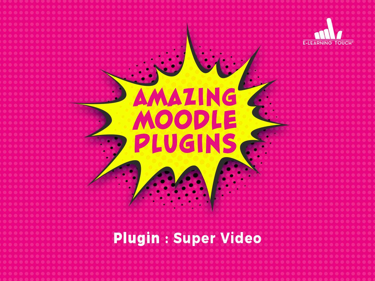 Amazing Moodle Plugin : Super Video