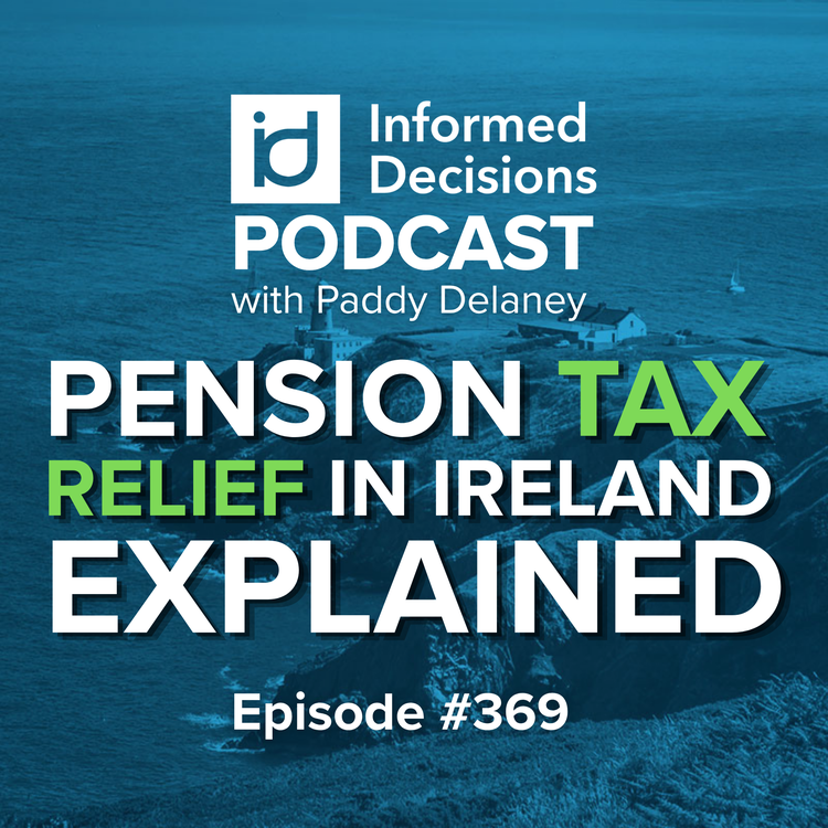 The Most Consistently Underclaimed Tax Break for Irish High Earners - Pension Tax Relief Explained
