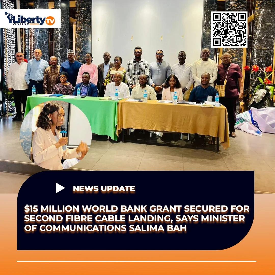 $15 Million World Bank Grant Secured for Second Fibre Cable Landing, Says Minister of Communications Salima Bah