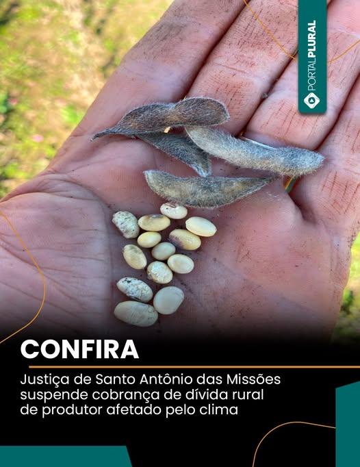 Justiça de Santo Antônio das Missões suspende cobrança de dívida rural de produtor afetado pelo clima